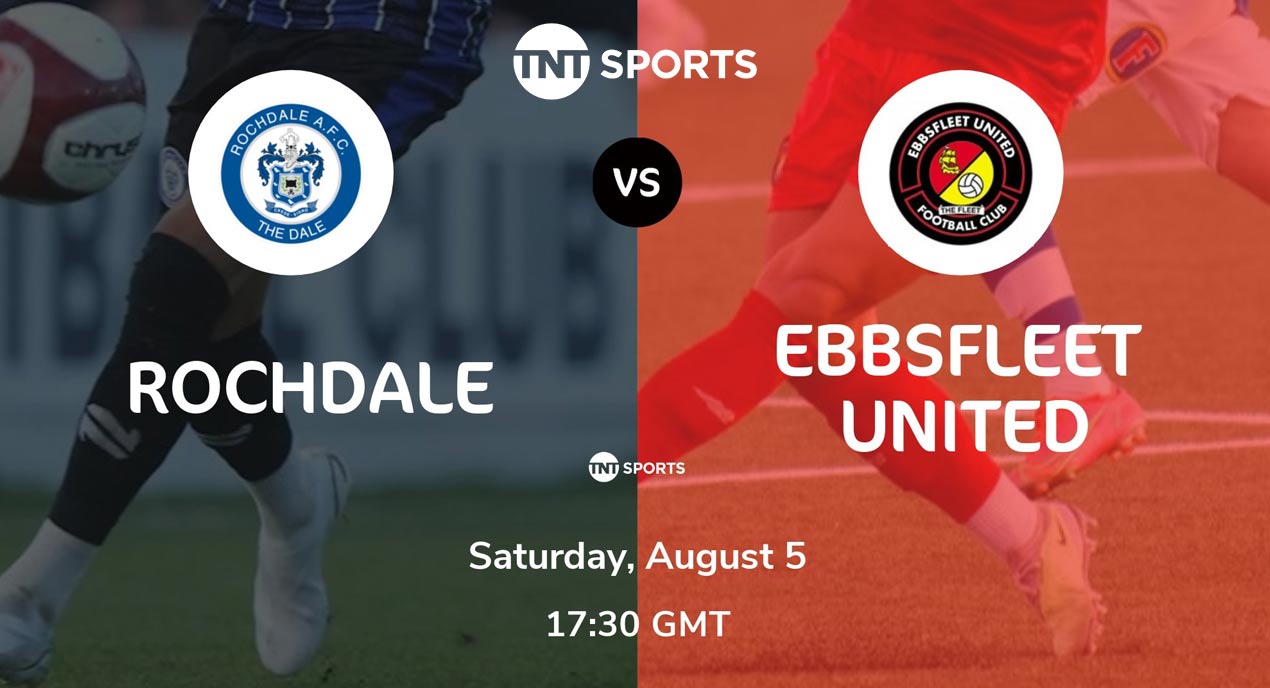 Rochdale vs Ebbsfleet United on 05 Aug 23 - Match Centre - Rochdale AFC